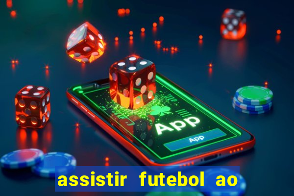 assistir futebol ao vivo multicanais